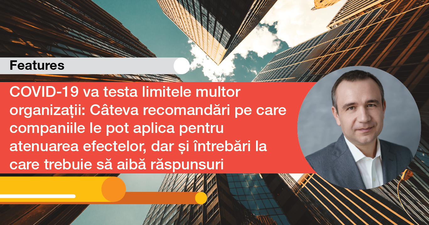 COVID-19 va testa limitele multor organizații: Câteva recomandări pe ...